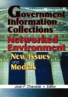 Government Information Collections in the Networked Environment : New Issues and Models - Book