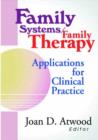 Family Systems/Family Therapy : Applications for Clinical Practice - Book