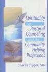 Spirituality in Pastoral Counseling and the Community Helping Professions - Book