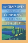 The Obsessive-Compulsive Disorder : Pastoral Care for the Road to Change - Book