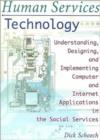 Human Services Technology : Understanding, Designing, and Implementing Computer and Internet Applications in the Social Services - Book
