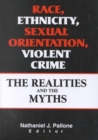 Race, Ethnicity, Sexual Orientation, Violent Crime : The Realities and the Myths - Book