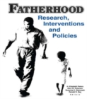 Fatherhood : Research, Interventions, and Policies - Book