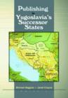 Publishing in Yugoslavia's Successor States - Book