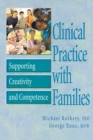 Clinical Practice with Families : Supporting Creativity and Competence - Book