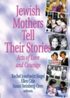 Jewish Mothers Tell Their Stories : Acts of Love and Courage - Book