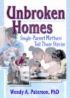 Unbroken Homes : Single-Parent Mothers Tell Their Stories - Book