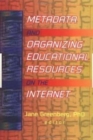 Metadata and Organizing Educational Resources on the Internet - Book