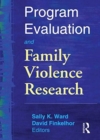 Program Evaluation and Family Violence Research - Book