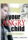 Your Angry Child : A Guide for Parents - Book