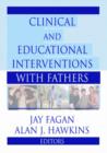 Clinical and Educational Interventions with Fathers - Book