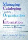 Managing Cataloging and the Organization of Information : Philosophies, Practices and Challenges at the Onset of the 21st Century - Book