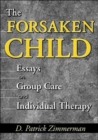 The Forsaken Child : Essays on Group Care and Individual Therapy - Book