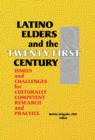 Latino Elders and the Twenty-First Century : Issues and Challenges for Culturally Competent Research and Practice - Book