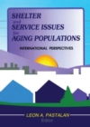 Shelter and Service Issues for Aging Populations : International Perspectives - Book