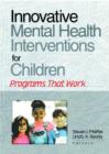 Innovative Mental Health Interventions for Children : Programs That Work - Book