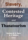 Slavery, Contested Heritage, and Thanatourism - Book