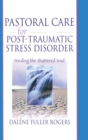 Pastoral Care for Post-Traumatic Stress Disorder : Healing the Shattered Soul - Book