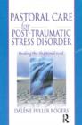 Pastoral Care for Post-Traumatic Stress Disorder : Healing the Shattered Soul - Book