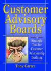 Customer Advisory Boards : A Strategic Tool for Customer Relationship Building - Book