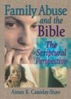 Family Abuse and the Bible : The Scriptural Perspective - Book