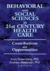 Behavioral and Social Sciences in 21st Century Health Care : Contributions and Opportunities - Book
