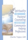 Spirituality in Pastoral Counseling and the Community Helping Professions - Book
