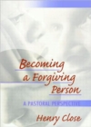 Becoming a Forgiving Person : A Pastoral Perspective - Book