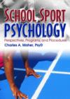 School Sport Psychology : Perspectives, Programs, and Procedures - Book