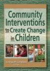 Community Interventions to Create Change in Children - Book