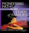 Pioneering Paths in the Study of Families : The Lives and Careers of Family Scholars - Book