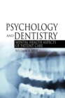 Psychology and Dentistry : Mental Health Aspects of Patient Care - Book