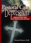 Pastoral Care of Depression : Helping Clients Heal Their Relationship with God - Book