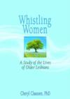 Whistling Women : A Study of the Lives of Older Lesbians - Book