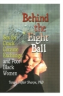 Behind the Eight Ball : Sex for Crack Cocaine Exchange and Poor Black Women - Book