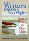 Writers Have No Age : Creative Writing for Older Adults, Second Edition - Book