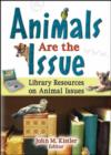 Animals are the Issue : Library Resources on Animal Issues - Book