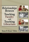 Relationships Between Teaching Faculty and Teaching Librarians - Book