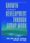 Growth and Development Through Group Work - Book