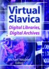 Virtual Slavica : Digital Libraries, Digital Archives - Book