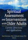 Spiritual Assessment and Intervention with Older Adults : Current Directions and Applications - Book