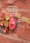 Linking Housing and Services for Older Adults : Obstacles, Options, and Opportunities - Book