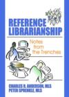 Reference Librarianship : Notes from the Trenches - Book