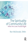 The Spirituality of Community Life : When We Come 'Round Right - Book