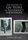 The History of Gay People in Alcoholics Anonymous : From the Beginning - Book