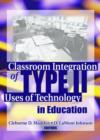 Classroom Integration of Type II Uses of Technology in Education - Book