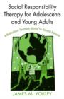Social Responsibility Therapy for Adolescents and Young Adults : A Multicultural Treatment Manual for Harmful Behavior - Book