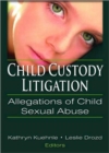 Child Custody Litigation : Allegations of Child Sexual Abuse - Book
