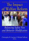 The Impact of Welfare Reform : Balancing Safety Nets and Behavior Modification - Book