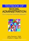 Textbook of Social Administration : The Consumer-Centered Approach - Book